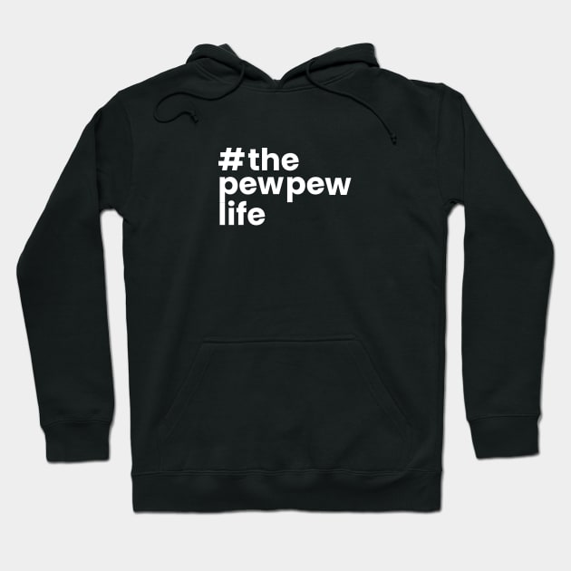 #the pew pew life Hoodie by TipsyCurator